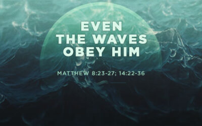 Even the Waves Obey Him