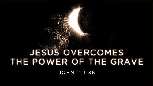 Jesus Overcomes the Power of the Grave