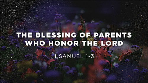 The Blessing of Parents Who Honor the Lord