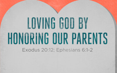 Loving God By Honoring Our Parents